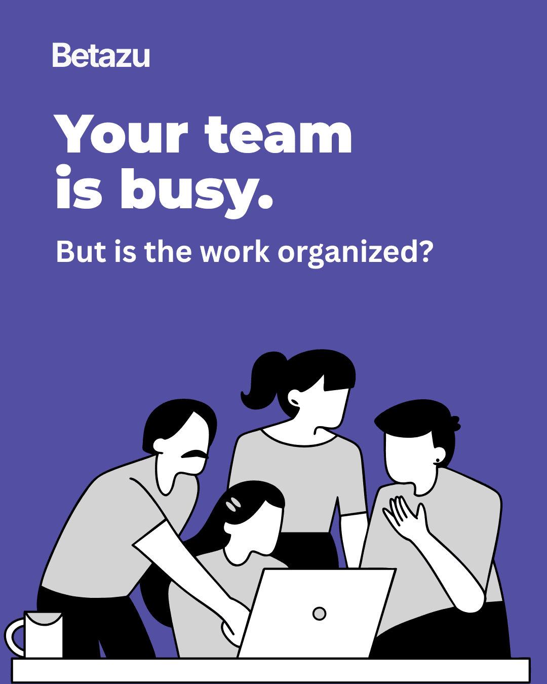 Busy Teams, Scattered Work: How to Organize Business Operations